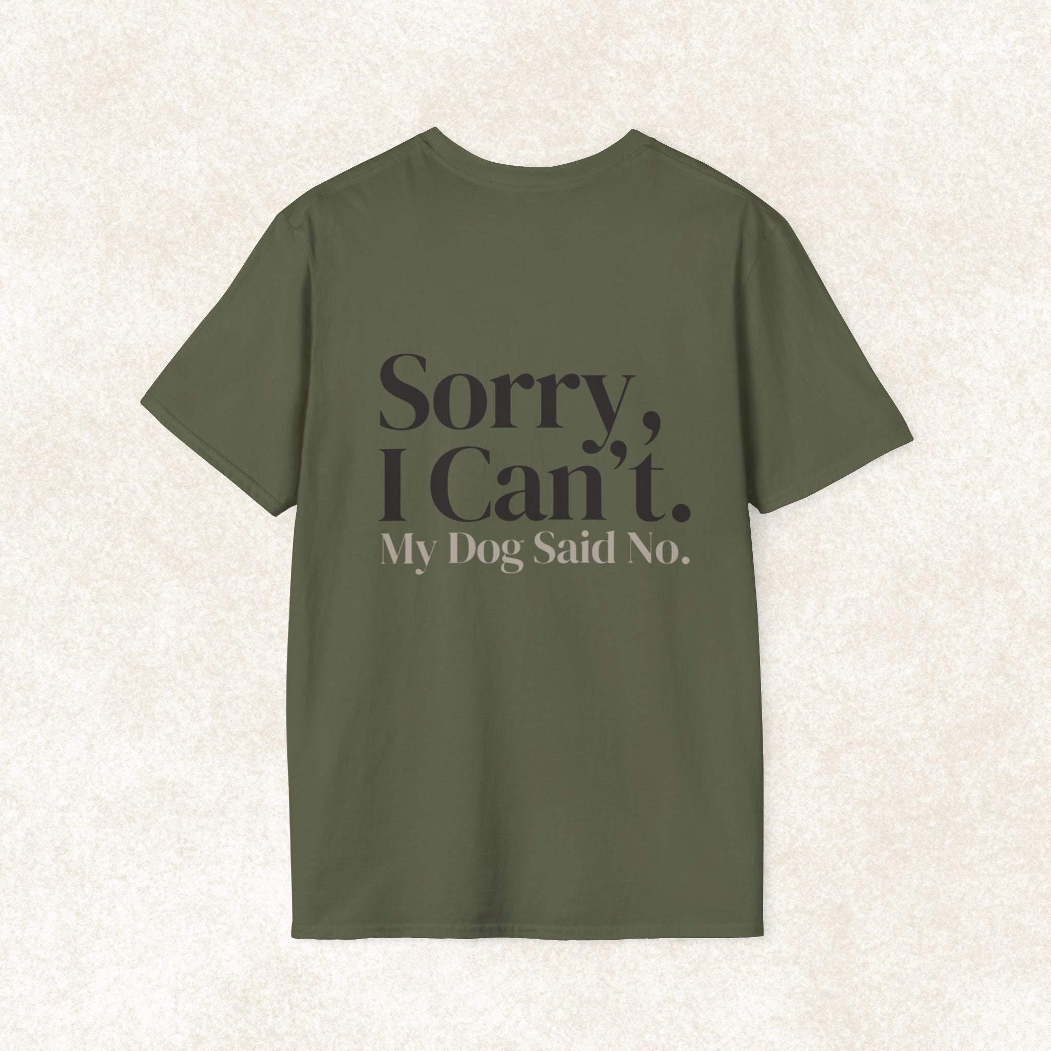 Sorry I Can't My Dog Said No T-Shirt | Dog Lover Tee