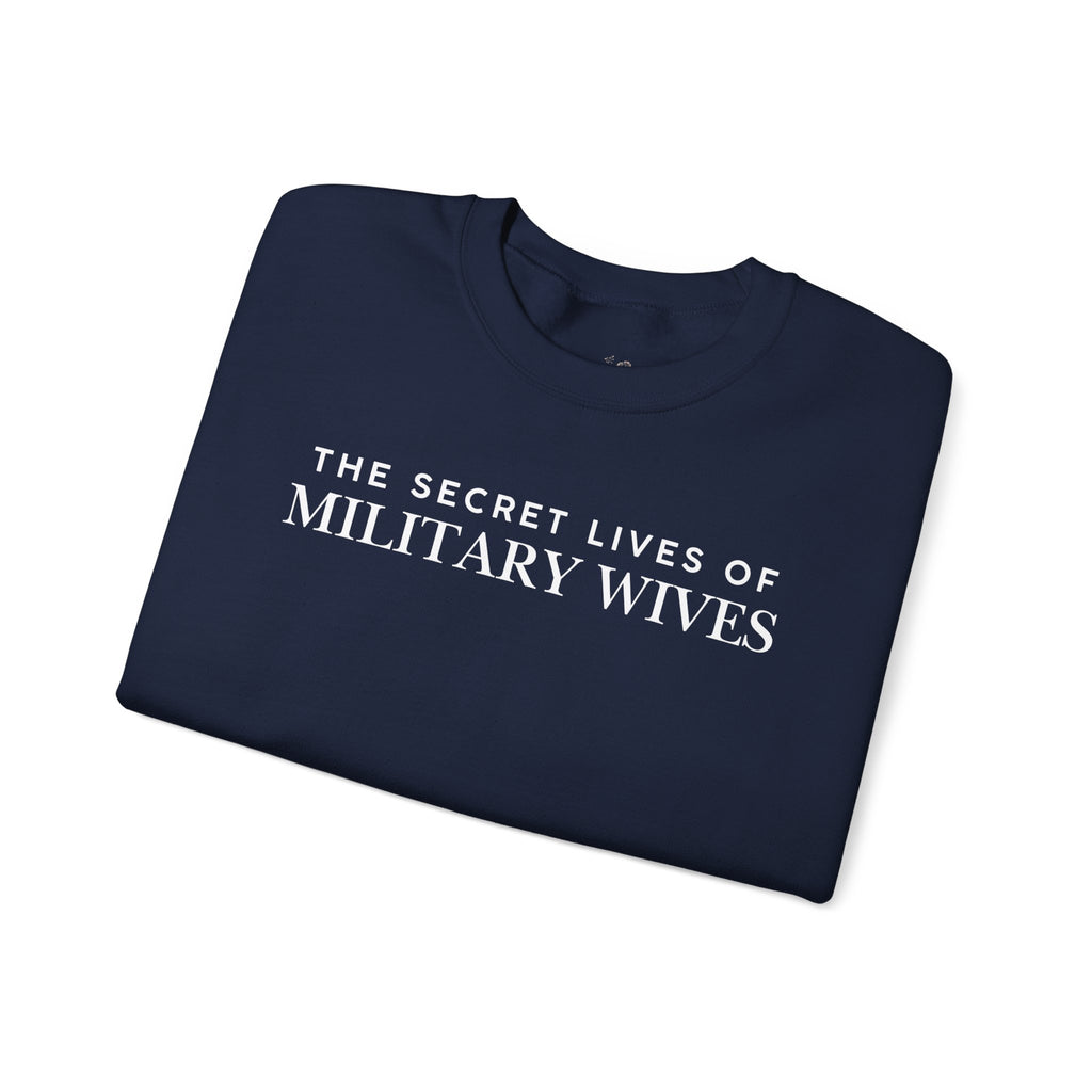 Secret Lives of Military Wives Crewneck Sweatshirt | Military Spouse Humor
