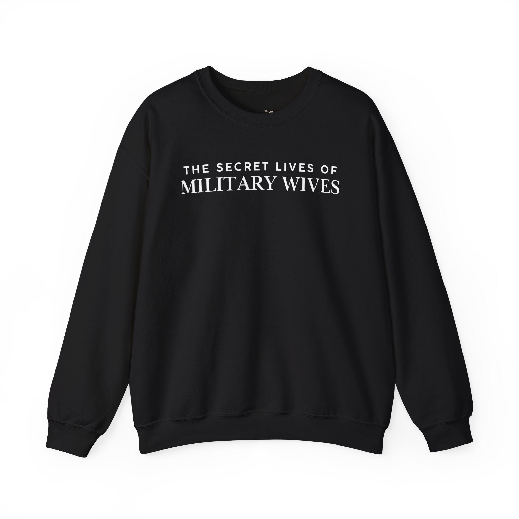 Secret Lives of Military Wives Crewneck Sweatshirt | Military Spouse Humor