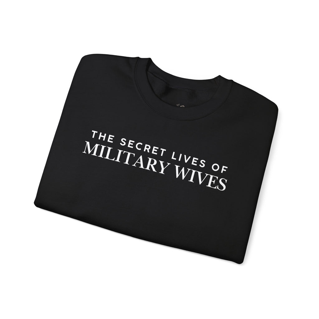Secret Lives of Military Wives Crewneck Sweatshirt | Military Spouse Humor
