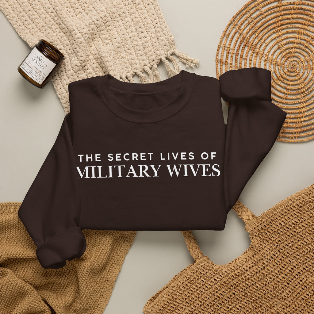 Secret Lives of Military Wives Crewneck Sweatshirt | Military Spouse Humor