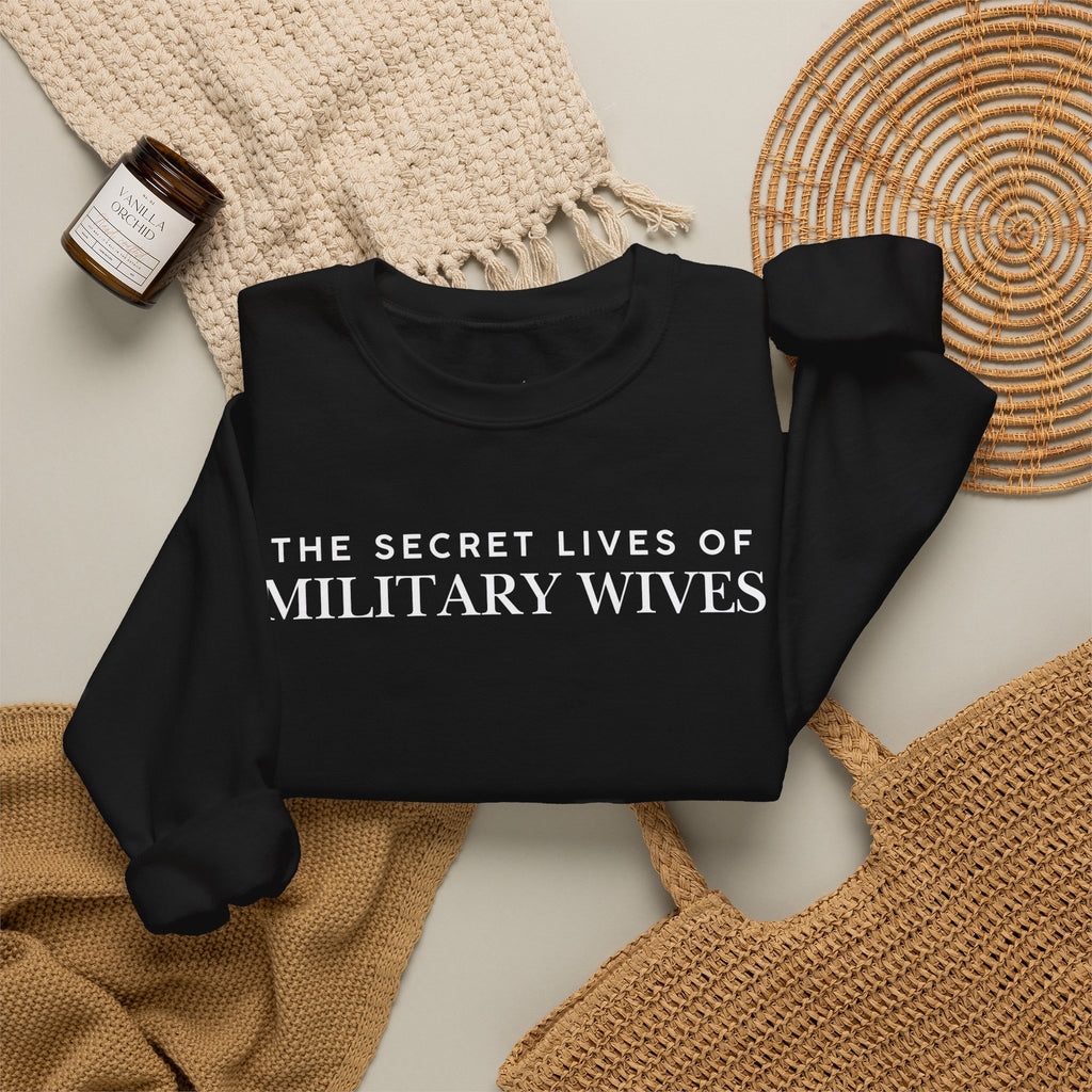 Secret Lives of Military Wives Crewneck Sweatshirt | Military Spouse Humor
