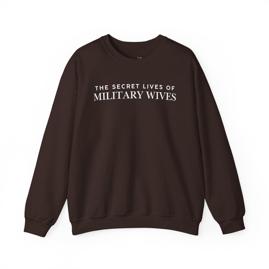 Secret Lives of Military Wives Crewneck Sweatshirt | Military Spouse Humor