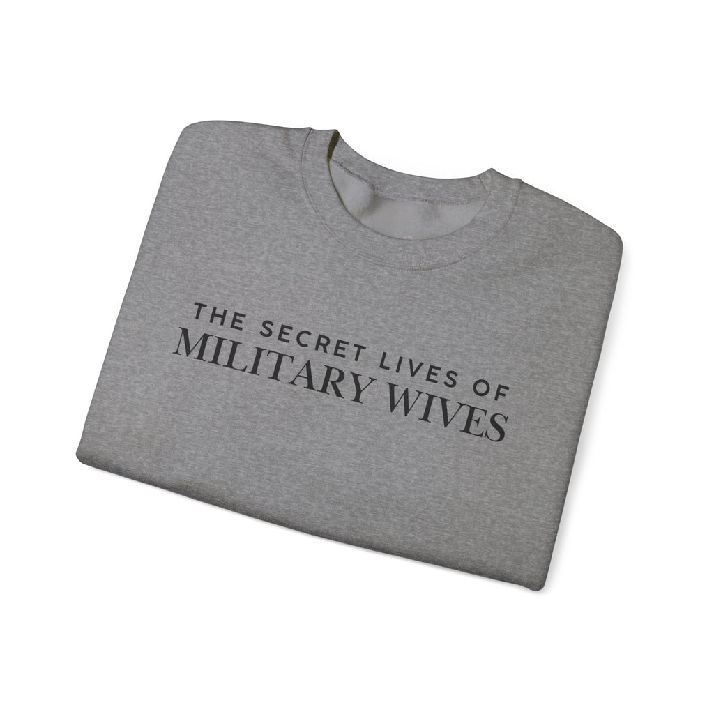 Secret Lives of Military Wives Crewneck Sweatshirt | Military Spouse Humor