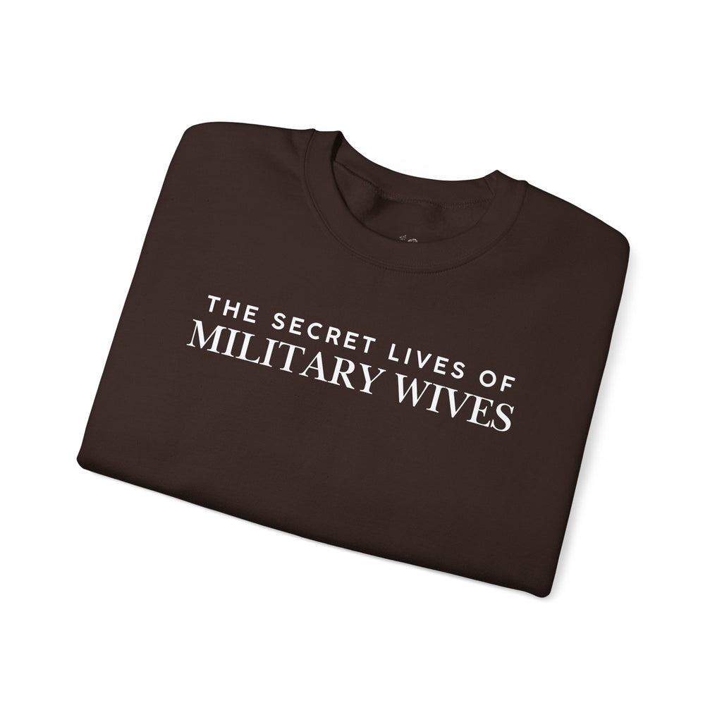 Secret Lives of Military Wives Crewneck Sweatshirt | Military Spouse Humor